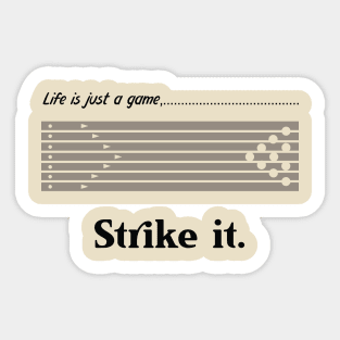 "Life is just a game, Strike it!"  T-shirts and props with sport motto. ( Bowling Theme ) Sticker